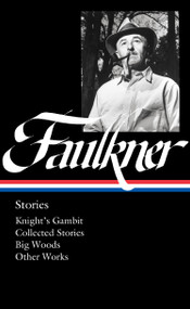 William Faulkner: Stories (LOA #375) (Knight's Gambit / Collected Stories / Big Woods / Other Works) by William Faulkner, Theresa M. Towner, 9781598537529