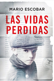 Las vidas perdidas/ The Forgotten Names (Spanish Edition) by Mario Escobar, 9788466674997