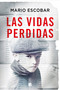 Las vidas perdidas/ The Forgotten Names (Spanish Edition) by Mario Escobar, 9788466674997