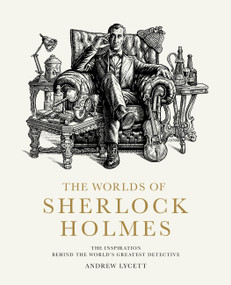 The Worlds of Sherlock Holmes (The Inspiration Behind the World's Greatest Detective) by Andrew Lycett, 9780711281677