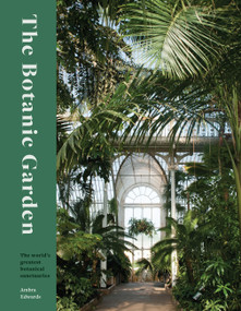 The Botanic Garden (The world's greatest botanical sanctuaries) by Ambra Edwards, 9780711282261