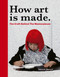 How Art is Made (The Craft Behind the Masterpieces) by Debra N Mancoff, 9780711285095