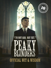 Peaky Blinders: Official Wit & Wisdom ('I'm not God. Not yet.') by Peaky Blinders, 9780711288782