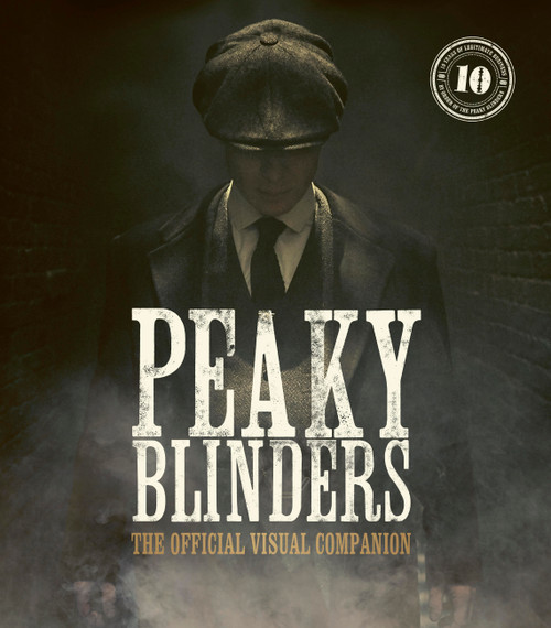 Peaky Blinders: The Official Visual Companion by Jamie Glazebrook, 9780711288799