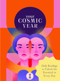 Your Cosmic Year (Daily Readings to Unlock the Potential in Every Day) by Theresa Cheung, Andrea Davalos, 9781399610339