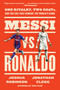 Messi vs. Ronaldo (One Rivalry, Two GOATs, and the Era That Remade the World's Game) - 9780063157187 by Jonathan Clegg, Joshua Robinson, 9780063157187