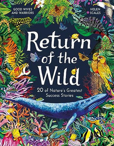 Return of the Wild (20 of Nature's Greatest Success Stories) by Helen Scales, Good Wives & Warriors, 9781510230125