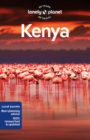 Lonely Planet Kenya (Plan the Trip of a Lifetime | Detailed Itineraries & Maps | Insider Tips | Covers Nairobi, Mombasa, Masai Mara and more) by Nanjala Nyabola, Shawn Duthie, Neema Githere, Mwende Mutuli Musau, Julie Olum, 9781787015890