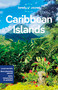Lonely Planet Caribbean Islands by Alex Egerton, Ray Bartlett, Tenille Clarke, Bailey Freeman, John Garry, Anna Kaminski, Mirva Lempiainen, Noelle Nicolls, Kira Paulemon, Joe Sills, Nasha Smith, Mara Voorhees, Wendy Yanagihara, 9781788687898