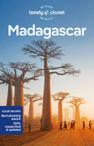 Lonely Planet Madagascar (Plan the Trip of a Lifetime | Detailed Itineraries & Maps | Insider Tips | Covers Antananarivo, Nosy Be, Morondava and more) by Anthony Ham, 9781788688406