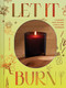Let It Burn (Illuminate Your Life with Candles and Fragrance) by Sir Candle Sir Candle Man, 9781797222080