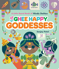 Ghee Happy Goddesses (A Little Board Book of Hindu Deities) by Sanjay Patel, 9781797224930
