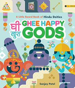 Ghee Happy Gods (A Little Board Book of Hindu Deities) by Sanjay Patel, 9781797224978