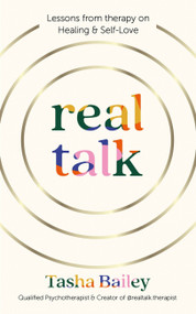 Real Talk (Lessons from therapy on Healing & Self-Love) by Tasha Bailey, 9781804190913