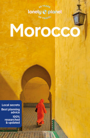 Lonely Planet Morocco (Detailed Itineraries | Travel Like a Local | Insider Tips | Covers Marrakesh, Tangier, Fez, Casablanca, and more) by Helen Ranger, Sarah Gilbert, Sally Kirby, Mandy Sinclair, Tara Stevens, 9781838691691