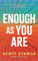 Enough as You Are by Scott Stabile, 9781608688968