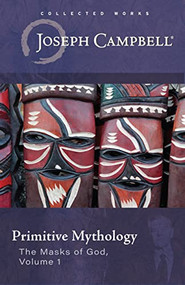 Primitive Mythology (The Masks of God, Volume 1) - 9781608689033 by Joseph Campbell, 9781608689033