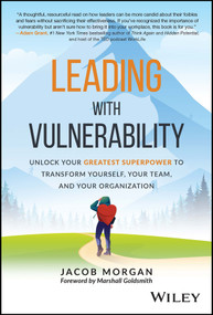 Leading with Vulnerability (Unlock Your Greatest Superpower to Transform Yourself, Your Team, and Your Organization) by Jacob Morgan, 9781119895244