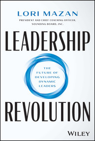 Leadership Revolution (The Future of Developing Dynamic Leaders) by Lori Mazan, 9781394171828
