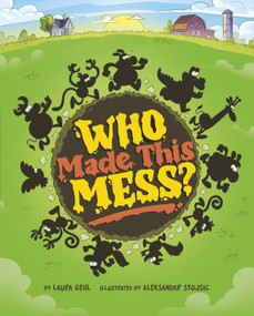 Who Made This Mess? by Aleksandar Stojsic, Laura Gehl, 9781684466290