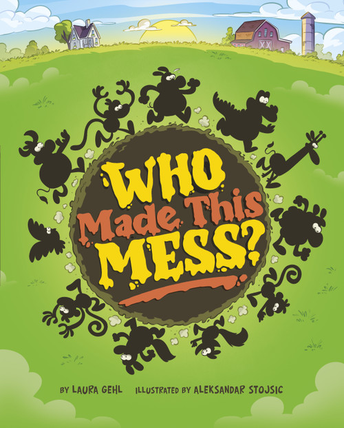 Who Made This Mess? by Aleksandar Stojsic, Laura Gehl, 9781684466290