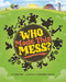 Who Made This Mess? by Aleksandar Stojsic, Laura Gehl, 9781684466290