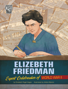 Elizebeth Friedman (Expert Codebreaker of World War II) - 9781669013464 by Alisha Monnin, Elizabeth Pagel-Hogan, 9781669013464