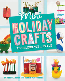 Mini Holiday Crafts to Celebrate in Style by Rebecca Amundson, 9781669016663