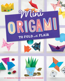 Mini Origami to Fold with Flair by Rebecca Amundson, Ruthie Van Oosbree, 9781669016717