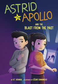 Astrid and Apollo and the Blast from the Past - 9781484675595 by V.T. Bidania, César Samaniego, 9781484675595