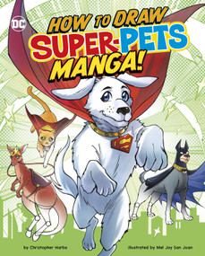 How to Draw DC Super-Pets Manga! by Mel Joy San Juan, Christopher Harbo, 9781669021636