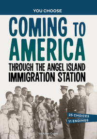 Coming to America through the Angel Island Immigration Station (A History Seeking Adventure) - 9781669032557 by Ailynn Collins, 9781669032557
