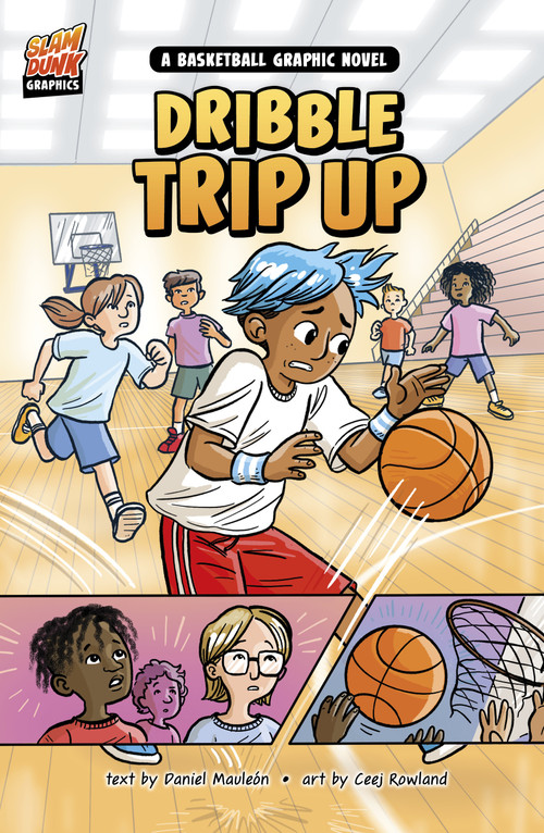 Dribble Trip Up (A Basketball Graphic Novel) - 9781484680421 by Daniel Montgomery Cole Mauleón, Ceej Rowland, 9781484680421