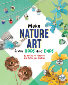 Make Nature Art from Odds and Ends by Ruthie Van Oosbree, Tamara JM Peterson, 9781669040002