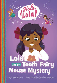 Lola and the Tooth Fairy Mouse Mystery - 9781484684108 by Keka Novales, Carolina Vázquez, 9781484684108