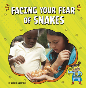 Facing Your Fear of Snakes - 9780756574345 by Nicole A. Mansfield, 9780756574345