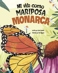 Mi vida como mariposa monarca (My Life as a Monarch Butterfly) (Spanish Edition) by Duc Nguyen, John Sazaklis, 9781484686980