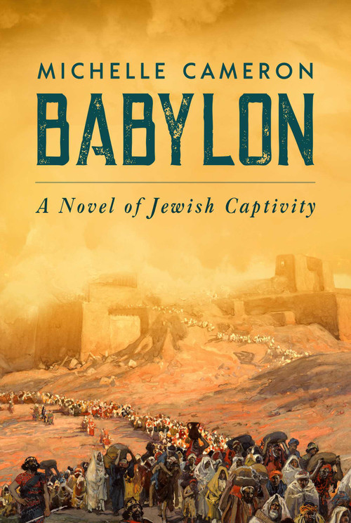 Babylon (A Novel of Jewish Captivity) by Michelle Cameron, 9781637587614