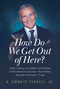 How Do We Get Out of Here? (Half a Century of Laughter and Mayhem at The American Spectator-From Bobby Kennedy to Donald J. Trump) by R. Emmett Tyrrell, 9781637589564