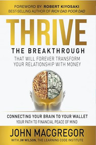Thrive (The Breakthrough that Will Forever Transform Your Relationship with Money) by John MacGregor, 9781937832940