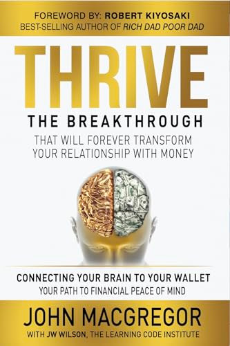 Thrive (The Breakthrough that Will Forever Transform Your Relationship with Money) by John MacGregor, 9781937832940