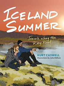 Iceland Summer (Travels along the Ring Road) by Kurt Caswell, Julia Oldham, 9781595342690