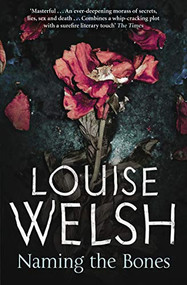 Naming the Bones by Louise Welsh, 9781847672568