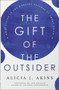 The Gift of the Outsider (What Living in the Margins Teaches Us About Faith) by Alicia J Akins, Jen Oshman, 9780736984232