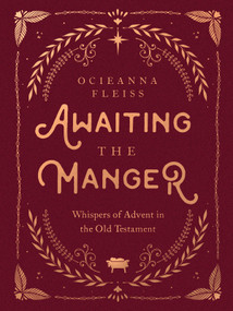 Awaiting the Manger (Whispers of Advent in the Old Testament) by Ocieanna Fleiss, 9780736987783