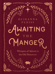 Awaiting the Manger (Whispers of Advent in the Old Testament) by Ocieanna Fleiss, 9780736987783