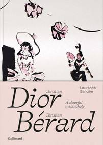 Christian Dior - Christian Bérard (A Cheerful Melancholy) by Laurence Bénaïm, 9782073020642
