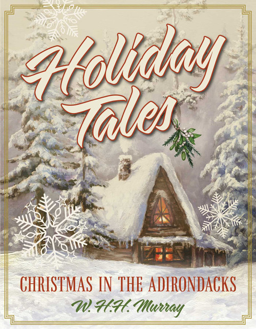 Holiday Tales (Christmas in the Adirondacks) - 9781493077458 by W. H.H. Murray, 9781493077458