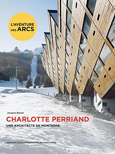 Charlotte Perriand. Une architecte en montagne. by Jacques Barsac, 9782376660606