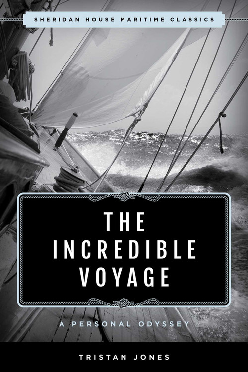 The Incredible Voyage (A Personal Odyssey) by Tristan Jones, 9781493066773
